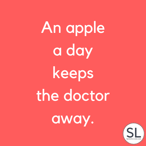 An apple a day keeps the doctor away. - Gesundheit Sprüche