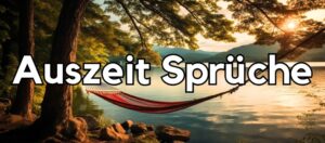 100 »entspannende« Auszeit Sprüche (zur Erholung)