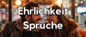 100 "Ehrlichkeit" Sprüche und Zitate