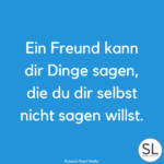 77 Wahre Freunde Sprüche [Die Deine Augen öffnen]
