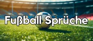100 »Legendäre« Fußball Sprüche [Unvergessliche Worte]