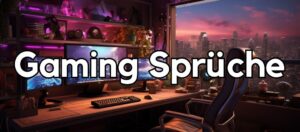 100 Gaming Sprüche und Zitate