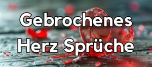50 »Gebrochenes Herz Sprüche« [Traurig, aufbauend]