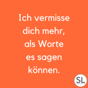 100 Vermissen Sprüche [Über Leben, Liebe und Tod]