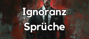 100 Ignoranz Sprüche [Zitate über Unwissenheit]