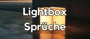 100 »Schöne« Lightbox Sprüche [Pfiffig, kreativ & positiv]
