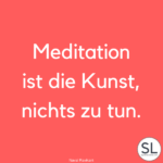 100 »Meditation Sprüche« [Für mehr Gelassenheit]