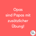 100 »weise« Opa Sprüche (die aus Erfahrung sprechen)