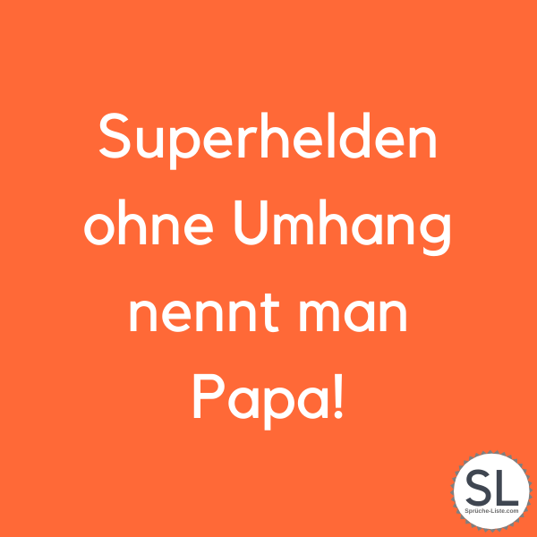 Superhelden ohne Umhang nennt man Papa! - Vater Sprüche