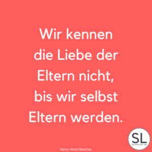 100 »Eltern Sprüche« [Lustig, weise & herzlich]